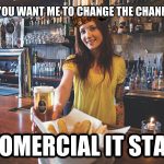 Meme showing that bartenders do not like to change TV channels